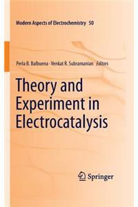 Theory and Experiment in Electrocatalysis