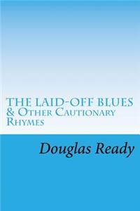 The Laid-Off Blues: And Other Cautionary Rhymes