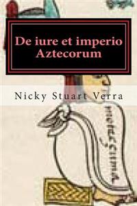 de Iure Et Imperio Aztecorum