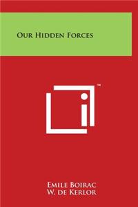 Our Hidden Forces