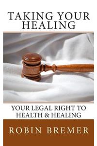 Taking Your Healing: Your Legal Right to Health & Healing