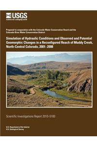 Simulation of Hydraulic Conditions and Observed and Potential Geomorphic Changes in a Reconfigured Reach of Muddy Creek, North-Central Colorado, 2001?2008