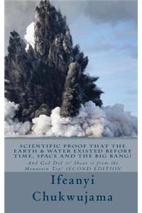 Scientific Proof that the Earth & Water Existed before Time, Space and the Big Bang!
