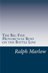 Big Five Motorcycle Boys on the Battle Line