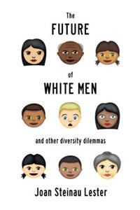 The Future of White Men and Other Diversity Dilemmas