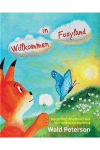 Willkommen in Foxyland Die grossen Abenteuer des kleinen Fuchskaetzchens