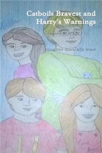 Catboils Bravest and Harry's Warnings