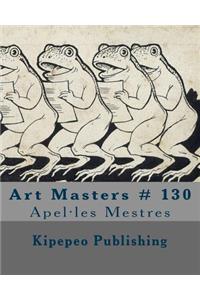 Art Masters # 130: Apel-Les Mestres
