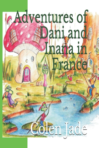 Adventures of Dani and Inana in France