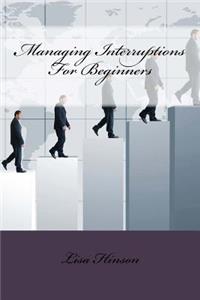 Managing Interruptions For Beginners