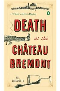 Death at the Chateau Bremont: A Verlaque and Bonnet Mystery