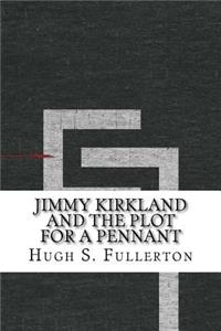 Jimmy Kirkland and the Plot for a Pennant