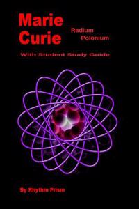 Marie Curie Radium Polonium: With Student Study Guide
