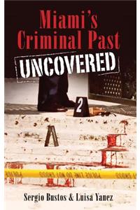 Miami's Criminal Past Uncovered
