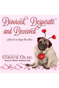Divorced, Desperate and Deceived