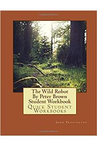 The Wild Robot by Peter Brown Student Workbook