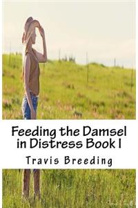 Feeding the Damsel in Distress Book I