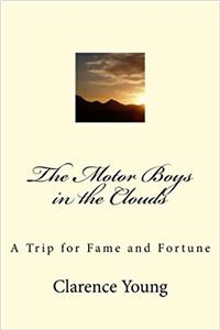 The Motor Boys in the Clouds: A Trip for Fame and Fortune: Volume 9