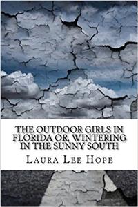 The Outdoor Girls in Florida Or, Wintering in the Sunny South