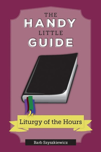Handy Little Guide to the Liturgy of the Hours