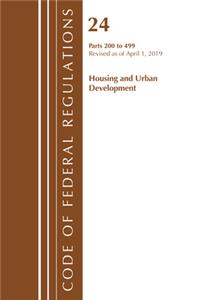 Code of Federal Regulations, Title 24 Housing and Urban Development 200-499, Revised as of April 1, 2019