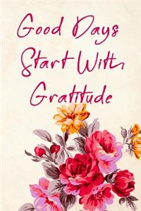 Good Days Start With Gratitude