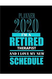 Planner 2020 I'm a Retired Therapist and I Love My New Schedule: Improve your Personal & Business Time Management with this Organizer, Activity Planner (Jan 1 / Dec 31 - 133 Pages)