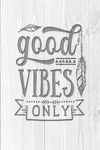 Good Vibes Only