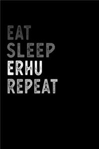 Eat Sleep Erhu Repeat Funny Musical Instrument Gift Idea