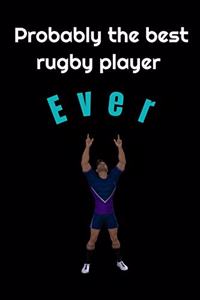 Probably the best rugby player ever