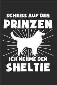 Scheiss Auf Den Prinzen Ich Nehme Den Sheltie