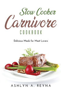 Slow Cooker Carnivore Cookbook