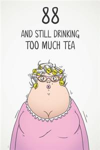 88 & Still Drinking Too Much Tea