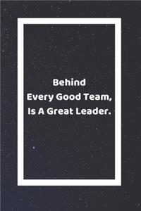 Behind Every Good Team Is A Great Leader