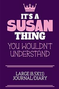 It's A Susan Thing You Wouldn't Understand Large (8.5x11) Journal/Diary: A cute notebook or notepad to write in for any book lovers, doodle writers and budding authors!