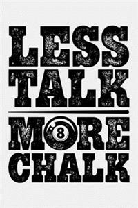 Less Talk More Chalk 8