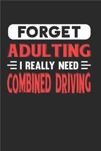 Forget Adulting I Really Need Combined Driving