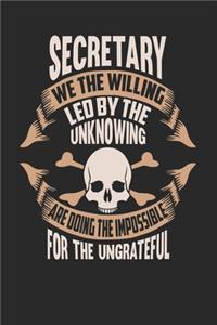 Secretary We The Willing Led By The Unknowing Are Doing The Impossible For The Ungrateful