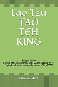 Lao Tzu TAO TEH KING: Bilingual Edition Chinese to English Translation by Dwight Goddard (1919) English to Italian translation, by Manuera Mura (2019)