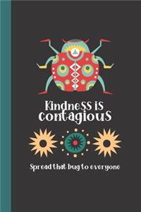 Kindness is Contagious, Spread that Bug to Everyone
