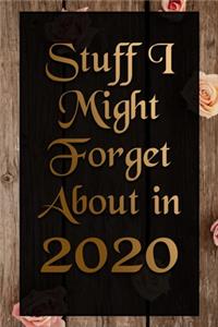 Stuff I Might Forget About in 2020 Humorous Lined Notebook