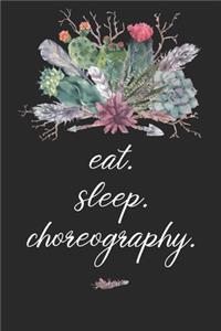 eat. sleep. choreography. - Lined Notebook
