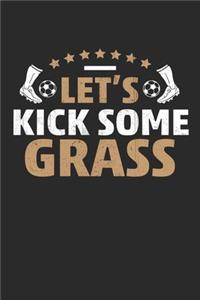 Let's kick some grass