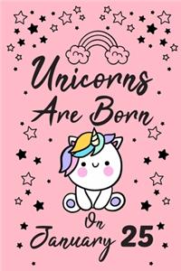 Unicorns Are Born On January 25
