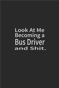 Look at me becoming a Bus Driver and shit