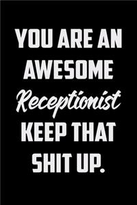 You Are An Awesome Receptionist Keep That Shit Up
