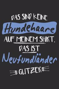 Das sind keine Hundehaare das ist Neufundländer Glitzer