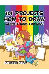 101 Projects How to Draw Activity Book for Kids Activity Book