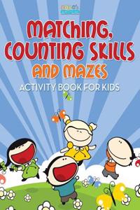 Matching, Counting Skills and Mazes Activity Book for Kids