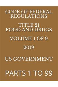 Code of Federal Regulations Title 21 Food and Drugs Volume 1 of 9 2019